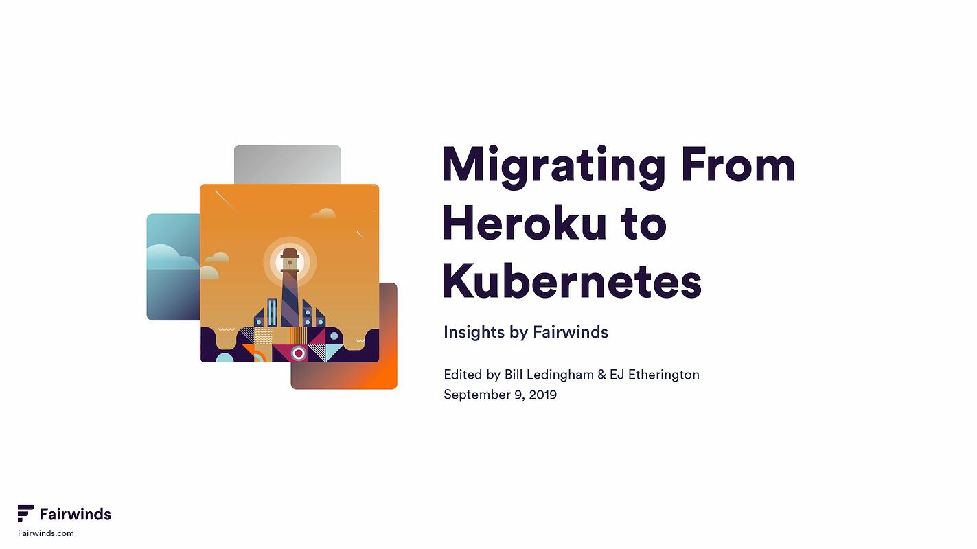 Fairwinds Migrating Off Heroku