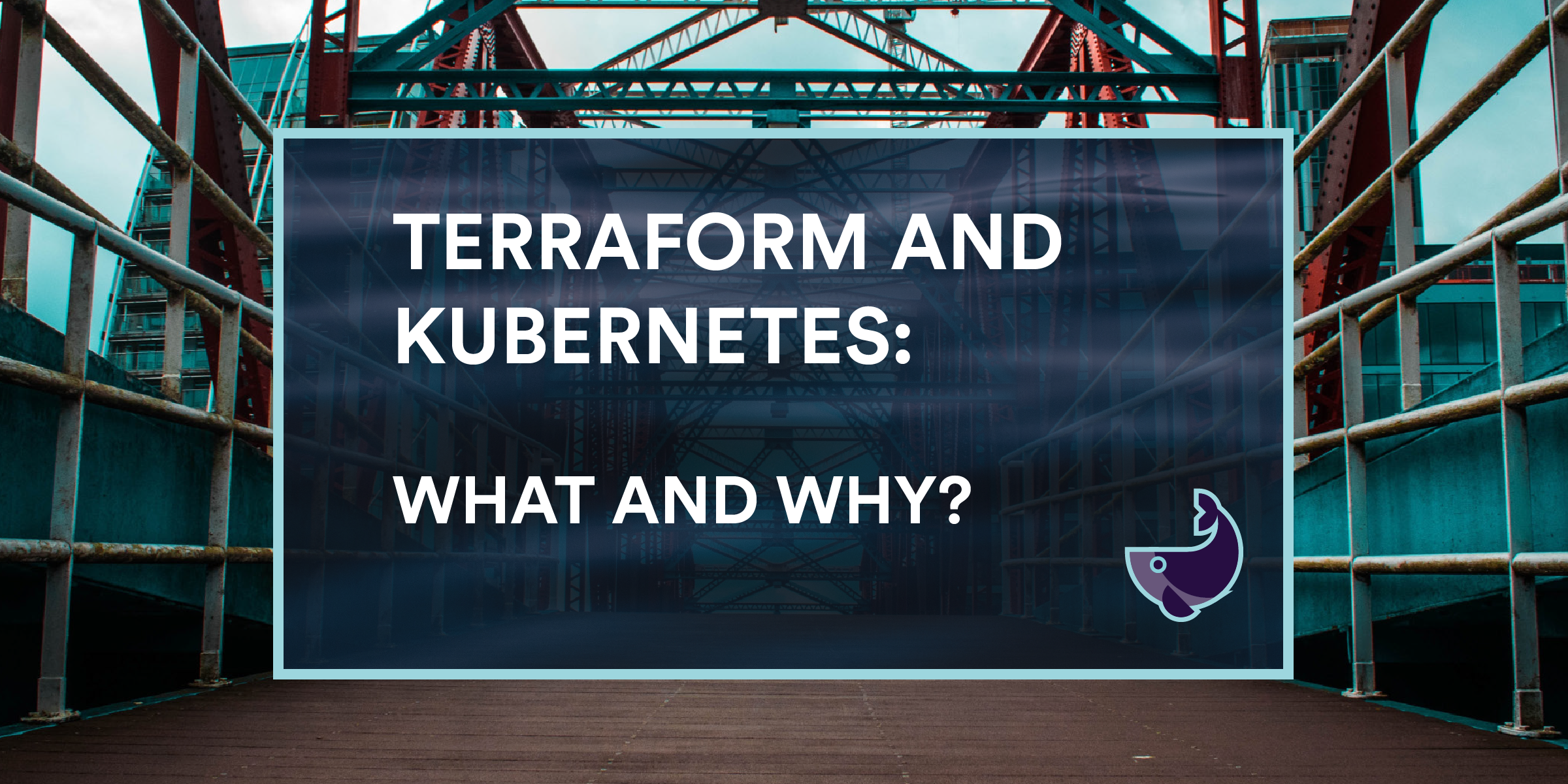 Terraform and Kubernetes: What Is Terraform and Why Should You Use It?